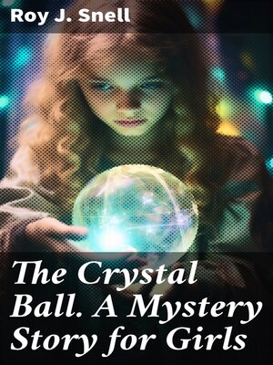 cover image of The Crystal Ball. a Mystery Story for Girls